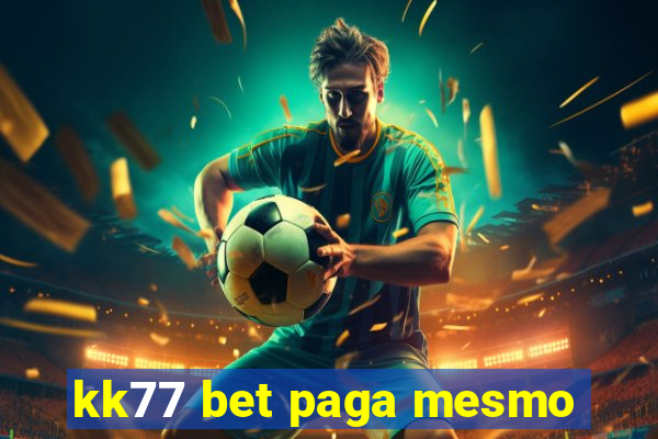 kk77 bet paga mesmo